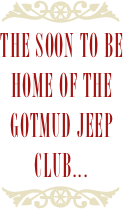 ￼
The soon to be home of the GOTMUD Jeep Club...
￼